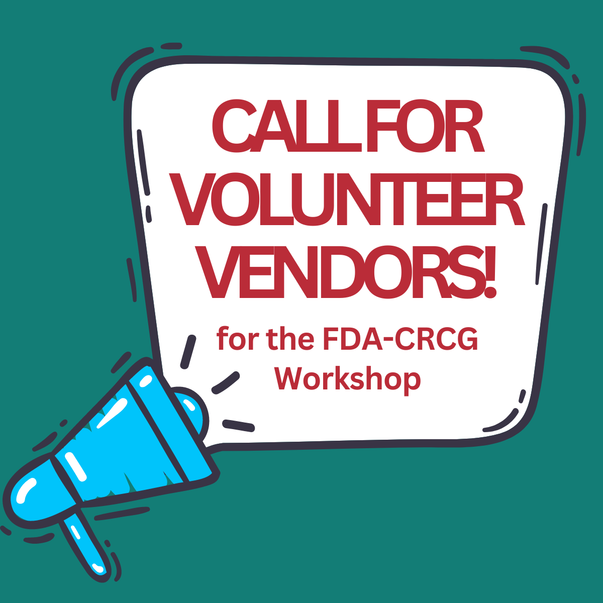 Graphic that says call for volunteer vendors for the FDA-CRCG workshop.